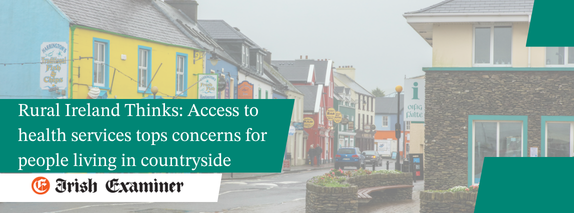Rural Ireland Thinks: Access to health services tops concerns for people living in countryside.